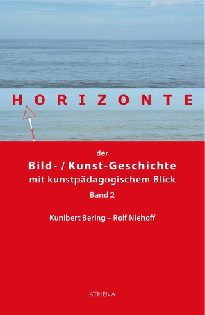 Horizonte der Bild-/Kunstgeschichte mit kunstpädagogischem Blick von Bering,  Kunibert, Niehoff,  Rolf