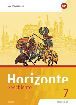 Horizonte – Geschichte: Ausgabe 2018 für Realschulen in Bayern von Dinter,  Stefanie, Geus,  Elmar, Holland,  Stefan, John,  Martin, Lohse,  Ulrike, Stepper,  Ruth, Stierhof,  Jörg, Trummer,  Reinhard, Wellenhofer,  Andrea