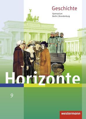 Horizonte – Geschichte für Berlin und Brandenburg – Ausgabe 2016 von Baumgärtner,  Ulrich, Brieske,  Rainer