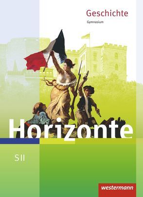 Horizonte – Geschichte für die SII – Ausgabe 2017 von Bahr,  Frank