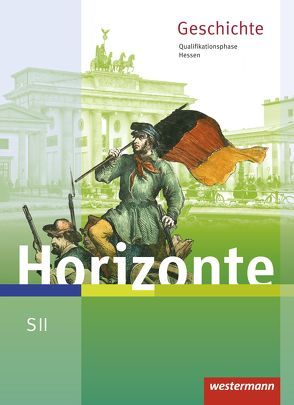 Horizonte – Geschichte für die SII in Hessen – Ausgabe 2016 von Baumgärtner,  Ulrich, Schweppenstette,  Frank