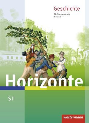 Horizonte – Geschichte für die SII in Hessen – Ausgabe 2016 von Baumgärtner,  Ulrich, Schweppenstette,  Frank