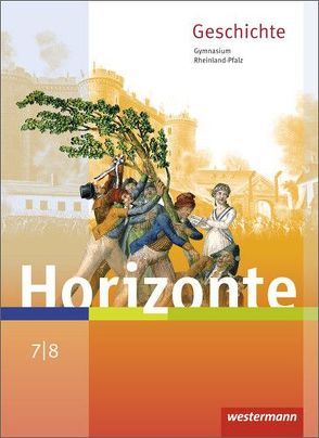 Horizonte – Geschichte für Gymnasien in Rheinland-Pfalz – Ausgabe 2016 von Baumgärtner,  Ulrich, Woelk,  Wolfgang