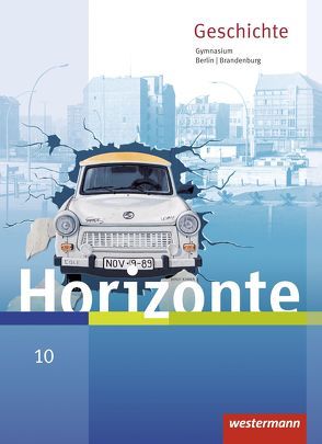 Horizonte – Geschichte für Berlin und Brandenburg – Ausgabe 2016 von Baumgärtner,  Ulrich, Brieske,  Rainer