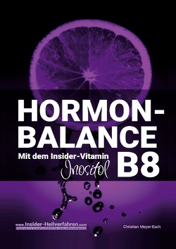 Hormon-Balance mit dem Insider-Vitamin B8 Inositol von Meyer-Esch,  Christian