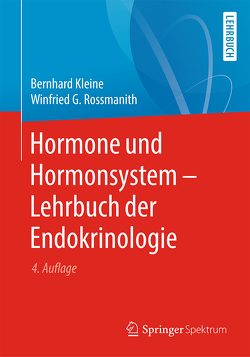 Hormone und Hormonsystem – Lehrbuch der Endokrinologie von Kleine,  Bernhard, Rossmanith,  Winfried