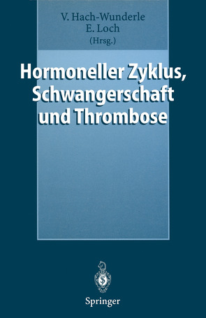 Hormoneller Zyklus, Schwangerschaft und Thrombose von Hach-Wunderle,  Viola, Loch,  Ernst
