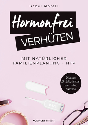 Hormonfrei verhüten von Morelli,  Isabel