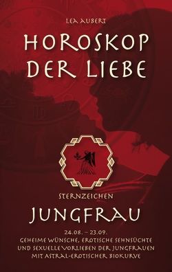 Horoskop der Liebe – Sternzeichen Jungfrau von Aubert,  Lea