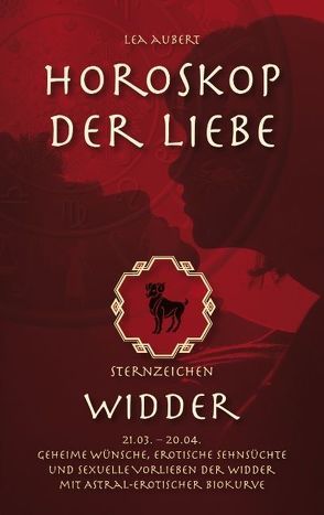 Horoskop der Liebe – Sternzeichen Widder von Aubert,  Lea