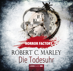 Horror Factory – Die Todesuhr von Kuhnert,  Reinhard, Marley,  Robert C.