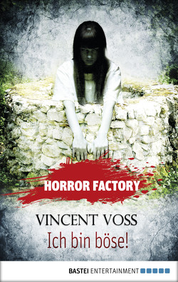 Horror Factory – Ich bin böse! von Voehl,  Uwe, Voss,  Vincent