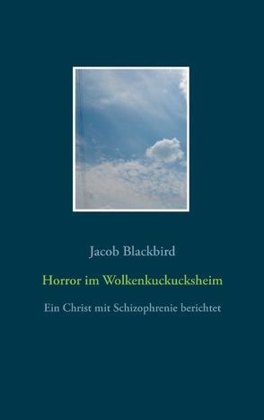 Horror im Wolkenkuckucksheim von Blackbird,  Jacob