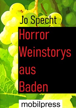 Horror Weinstorys aus Baden von Specht,  Jo