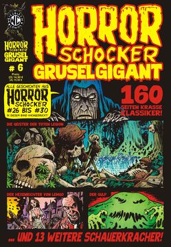 HORRORSCHOCKER Grusel Gigant 6 von Dörr,  Carsten, Engel,  Rainer F, Frenz,  Bernd, Kurio,  Levin, Preissler,  Luisa, S.,  Kolja, Scherwinski,  Klaus, Speh,  Jürgen, The,  Lep, Turowski,  Roman