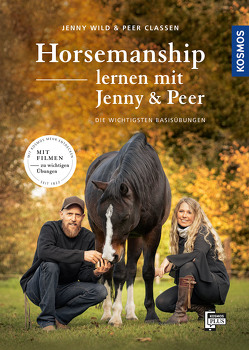 Horsemanship lernen mit Jenny und Peer von Claßen,  Peer, Wild,  Jenny