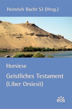 Horsiese – Geistliches Testament (Liber Orsiesii) von Bacht,  Heinrich