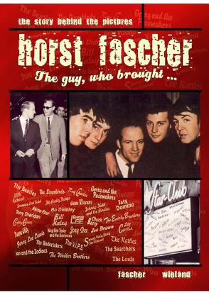 Horst Fascher – The Guy who brought- von Fascher,  Horst, Wieland,  Carsten