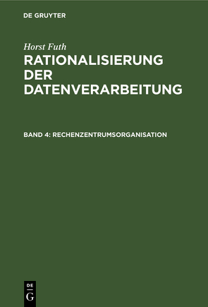 Horst Futh: Rationalisierung der Datenverarbeitung / Rechenzentrumsorganisation von Futh,  Horst