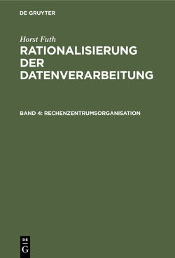 Horst Futh: Rationalisierung der Datenverarbeitung / Rechenzentrumsorganisation von Futh,  Horst