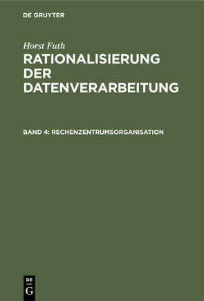 Horst Futh: Rationalisierung der Datenverarbeitung / Rechenzentrumsorganisation von Futh,  Horst