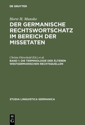 Horst H. Munske: Der germanische Rechtswortschatz im Bereich der Missetaten / Die Terminologie der älteren westgermanischen Rechtsquellen von Munske,  Horst H