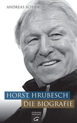 Horst Hrubesch. Die Biografie von Schier,  Andreas