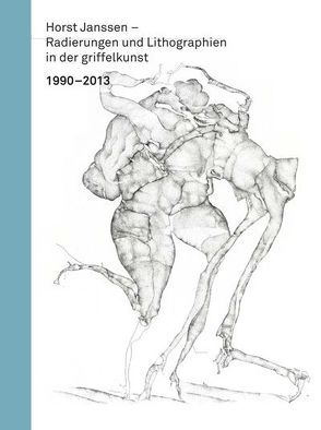 Horst Janssen – Radierungen und Lithographien in der griffelkunst 1990 – 2013 von Busch,  Ralf, Dobke,  Dirk, Loeding,  Peter