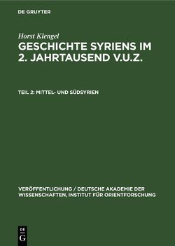 Horst Klengel: Geschichte Syriens im 2. Jahrtausend v.u.Z. / Mittel- und Südsyrien von Klengel,  Horst
