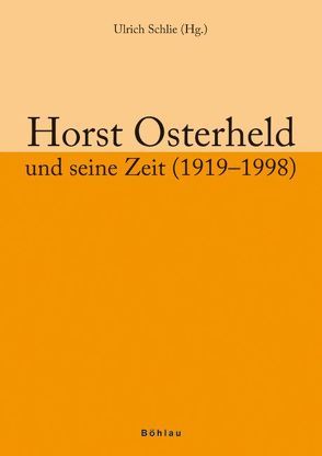 Horst Osterheld und seine Zeit (1919-1998) von Schlie,  Ulrich