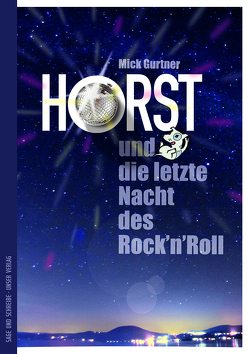 Horst und die letzte Nacht des Rock’n’Roll von Gurtner,  Mick