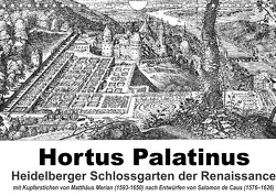 Hortus Palatinus Heidelberger Schlossgarten der Renaissance (Wandkalender 2022 DIN A4 quer) von Liepke,  Claus