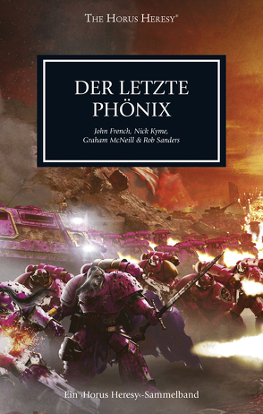 Horus Heresy – Der letzte Phönix von Behrenbruch,  Stefan, French,  John, Gehart,  Sebastian, Knackstedt,  Jan, Kyme,  Nick, McNeill,  Graham, Roesner,  Tobias, Sanders,  Rob