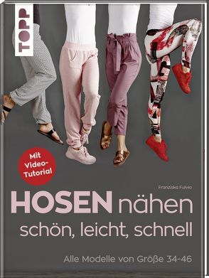 Hosen nähen – schön, leicht, schnell von Fulvio,  Franziska