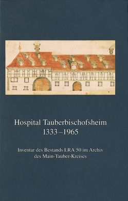 Hospital Tauberbischofsheim 1333-1965 von Müller,  Peter, Wieland,  Claudia