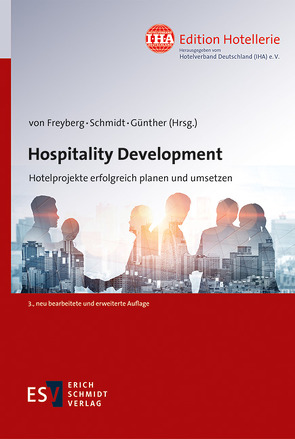 Hospitality Development von Bessler,  Philipp, Bierwirth,  Peter, Bolland,  Jan, Bötzel,  Bernd, Deitermann,  Axel, DuMont Schütte,  Hannibal, Dworak,  Alexander, Engelhardt,  Clemens, Fidlschuster,  Klaus, Fidlschuster,  Martina, Fischer,  Kai, Förster,  Heiko, Franken,  Bernhard, Franken,  Nicole, Freyberg,  Burkhard von, Fuss,  Isabell, Gerhard,  Stephan, Gool,  Roeland van, Grimmer,  Harro, Günther,  Elena, Harnisch,  Olivier, Häusser,  Thomas, Heintze,  Nils, Hemsley,  Timo, Hoffmann,  Katrin, Hotelverband Deutschland (IHA), Hütter,  Elisabeth, Imhof,  Dennis, Kraetke,  Volker Michael, Kretschmar-Joehnk,  Corinna, Kyrein,  Rolf, Michaelis,  Mario, Mogalle,  Maren, Mücke,  Michael, Nungesser,  Stefan, Ploberger,  Konstantin, Rainer-Pöselt,  Sandra, Rauscher,  Marion, Rohwedder,  Gesa, Salloum,  Sheima, Salwender,  Stefanie, Sax,  Moana, Schlapka,  Stefan J., Schmidt,  Laura, Schneider,  Daniel, Sotelo,  Ramón, Steinhage,  Olaf, Streletzki,  Ekkehard, Szeidl,  Steffen, Tertünte,  Matthias, Thun,  Matteo, Trobitz,  Alexander, Waldschütz,  Lukas, Walter,  Christian, Weis,  Peter, Weiß,  Hanno, Wenta,  Sebastian, Wurm,  Stefan, Zarges-Vogel,  Stephanie