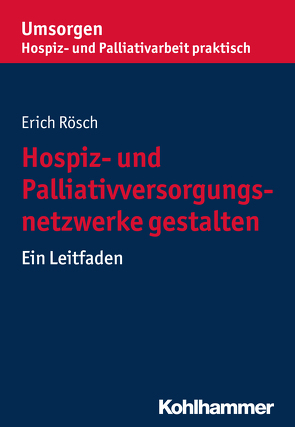 Hospiz- und Palliativversorgungsnetzwerke gestalten von Palliativverband,  Bayerischer Hospiz- u., Rösch,  Erich