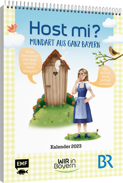 Host Mi? Kalender 2023 – Aus der bekannten BR-Sendung „Wir in Bayern“