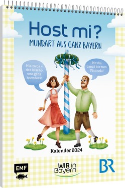 Host Mi? Kalender 2024 – Aus der bekannten BR-Sendung „Wir in Bayern“
