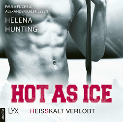 Hot as Ice – Heißkalt verlobt von Fuchs,  Paula, Hunting,  Helena, Kalff,  Alexander, Link,  Michaela