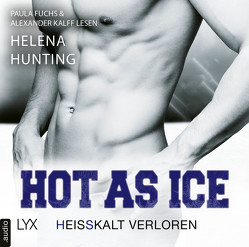 Hot as Ice – Heißkalt verloren von Fuchs,  Paula, Hunting,  Helena, Kalff,  Alexander, Link,  Michaela