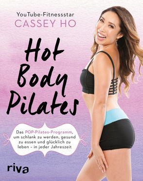Hot Body Pilates von Ho,  Cassey