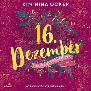 Hot Chocolate Weather I (Christmas Kisses. Ein Adventskalender 16) von Ocker,  Kim Nina, Vielhaben,  Ann