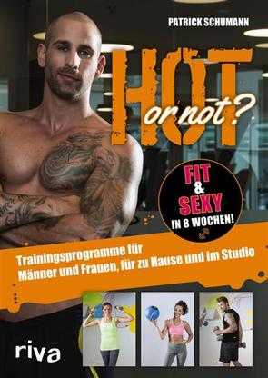Hot or not? Fit & sexy in 8 Wochen! von Schumann,  Patrick