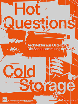 Hot Questions – Cold Storage von Architekturzentrum Wien Az W, Fitz,  Angelika, Platzer,  Monika