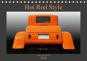 Hot Rod Style – kultig & legendär (Tischkalender 2018 DIN A5 quer) von Gube,  Beate