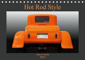 Hot Rod Style – kultig & legendär (Tischkalender 2019 DIN A5 quer) von Gube,  Beate