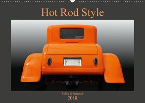 Hot Rod Style – kultig & legendär (Wandkalender 2018 DIN A2 quer) von Gube,  Beate