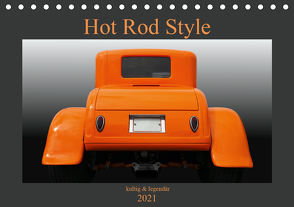 Hot Rod Style – kultig und legendär (Tischkalender 2021 DIN A5 quer) von Gube,  Beate