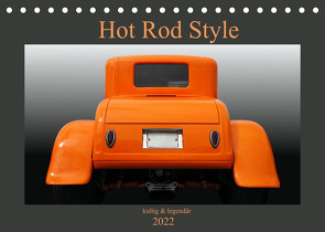 Hot Rod Style – kultig und legendär (Tischkalender 2022 DIN A5 quer) von Gube,  Beate